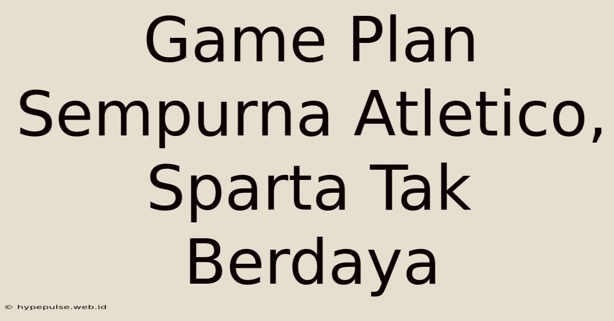 Game Plan Sempurna Atletico, Sparta Tak Berdaya