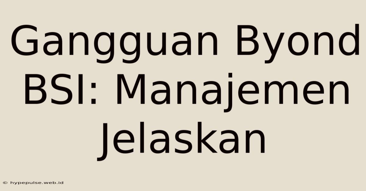 Gangguan Byond BSI: Manajemen Jelaskan