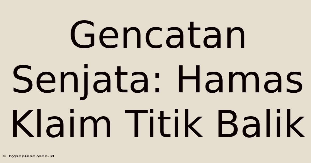 Gencatan Senjata: Hamas Klaim Titik Balik