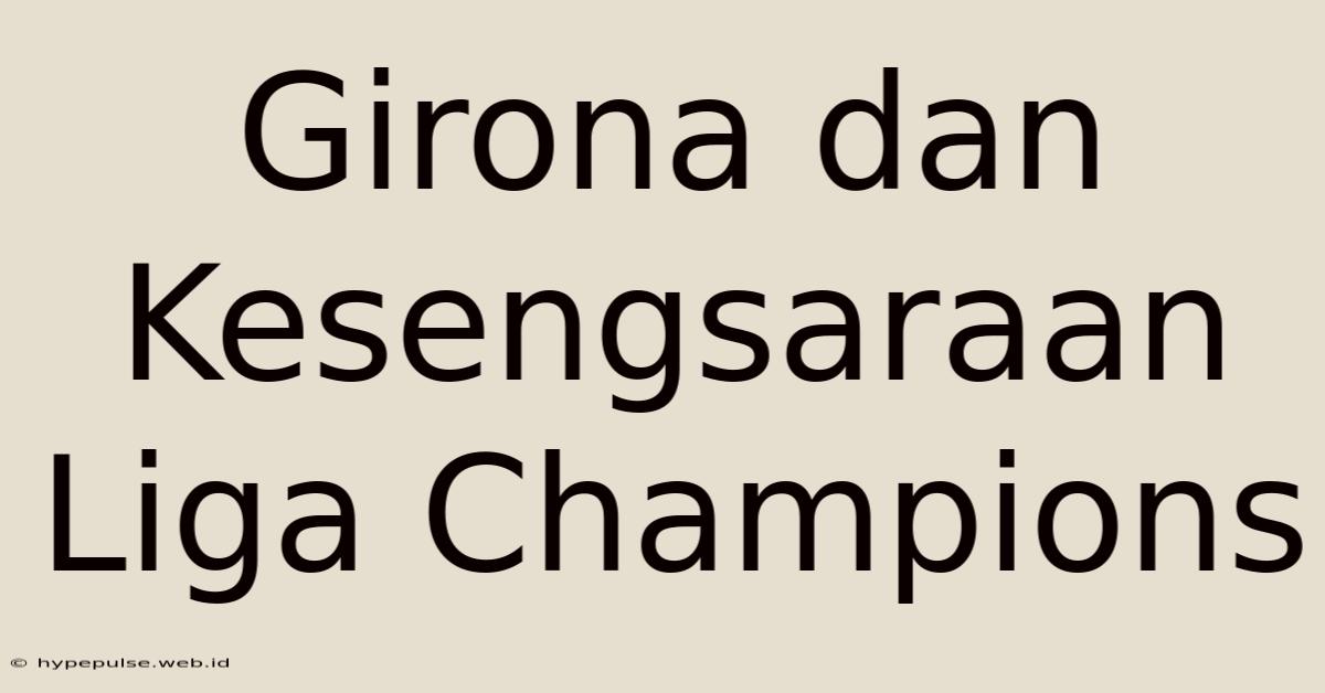 Girona Dan Kesengsaraan Liga Champions