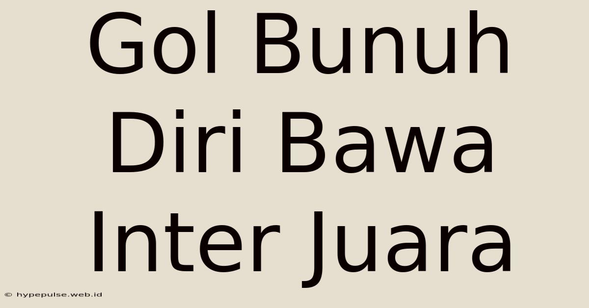 Gol Bunuh Diri Bawa Inter Juara