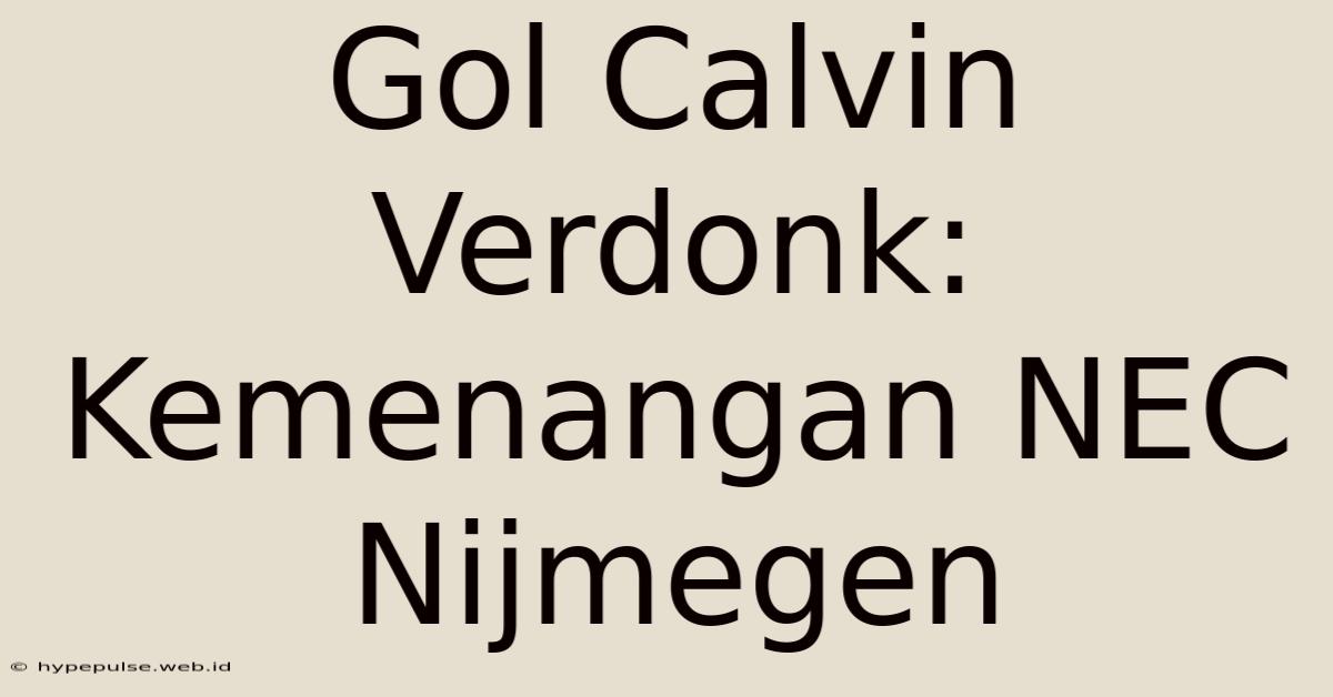 Gol Calvin Verdonk: Kemenangan NEC Nijmegen