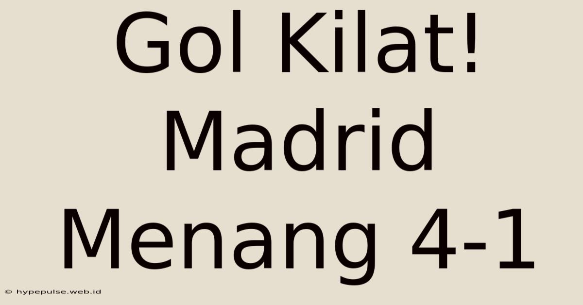 Gol Kilat! Madrid Menang 4-1