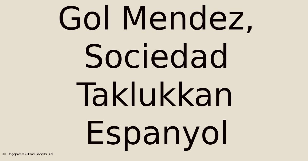 Gol Mendez, Sociedad Taklukkan Espanyol