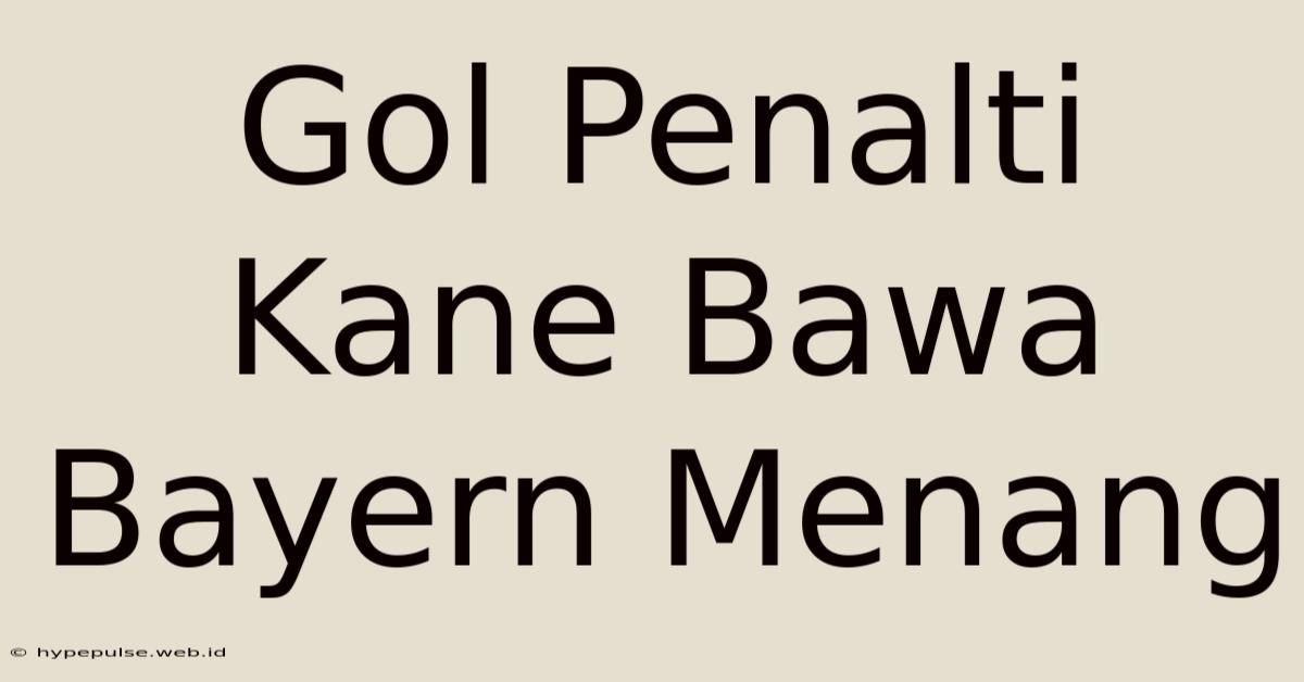 Gol Penalti Kane Bawa Bayern Menang