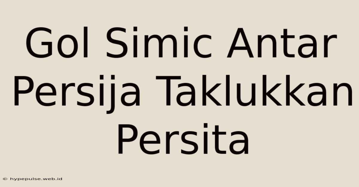 Gol Simic Antar Persija Taklukkan Persita