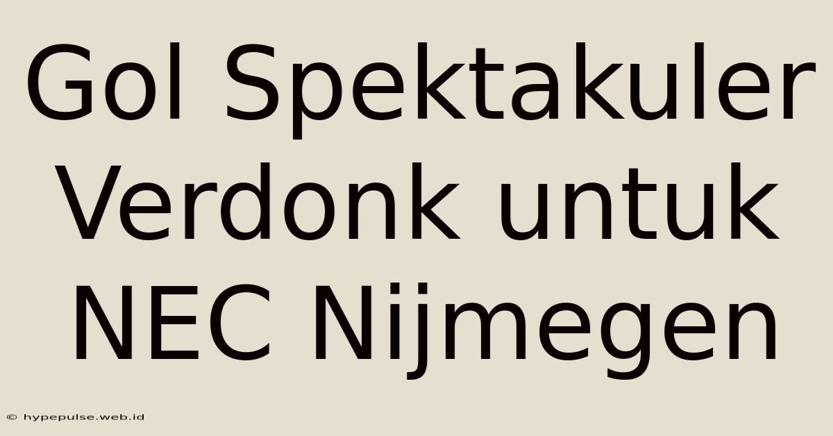 Gol Spektakuler Verdonk Untuk NEC Nijmegen