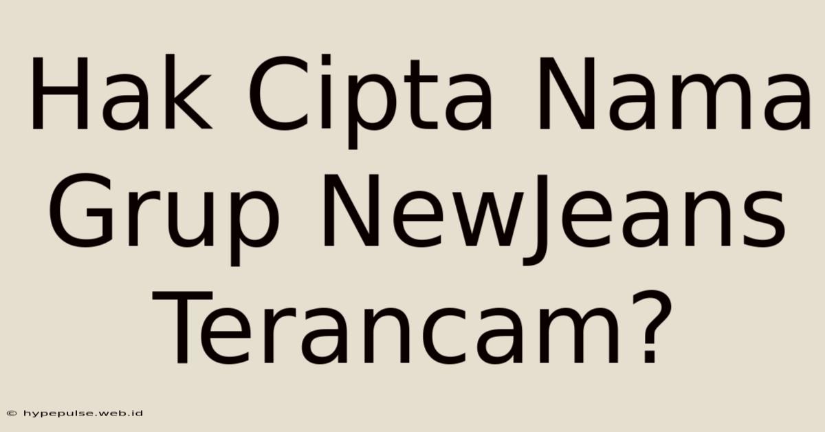 Hak Cipta Nama Grup NewJeans Terancam?