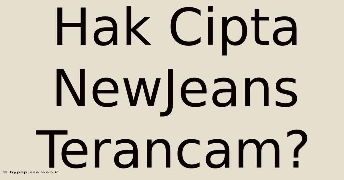 Hak Cipta NewJeans Terancam?