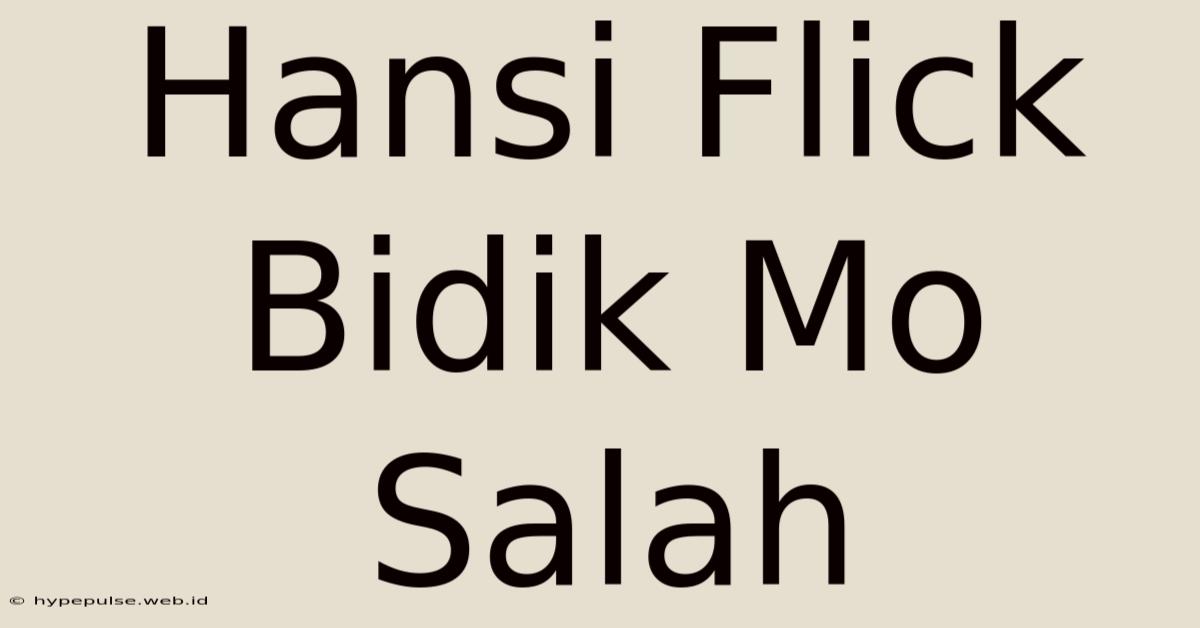 Hansi Flick Bidik Mo Salah