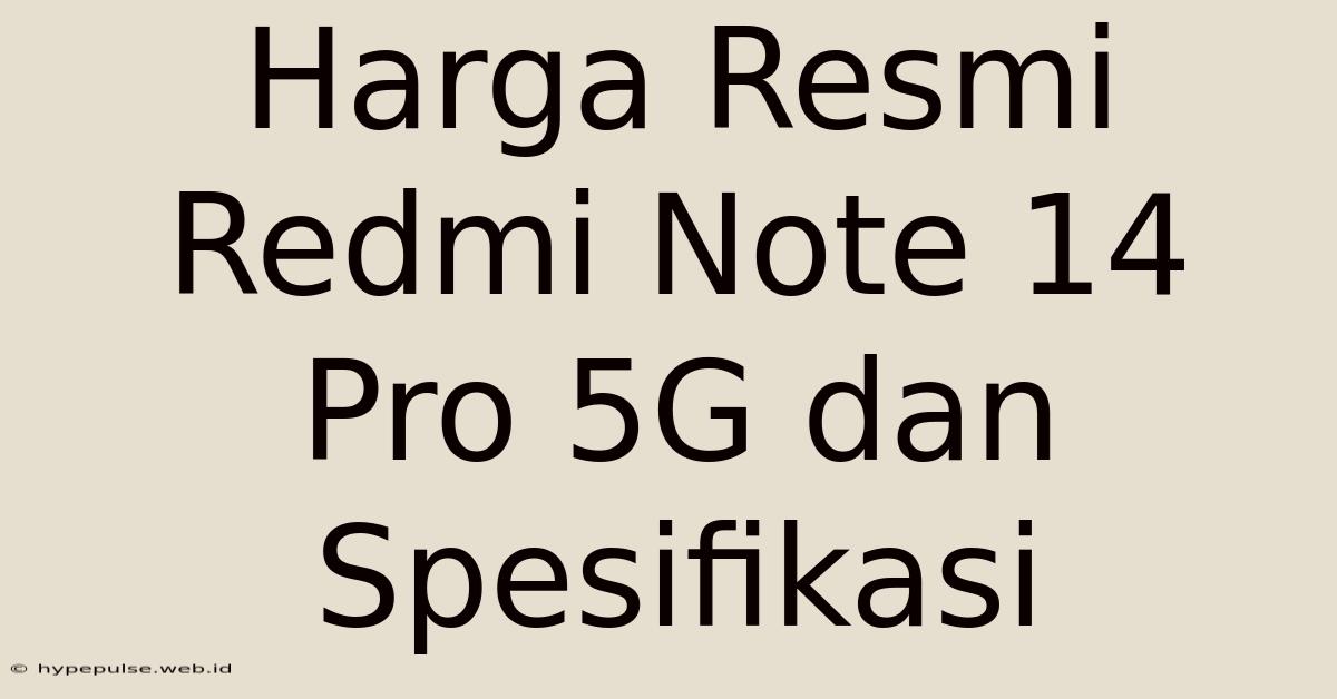 Harga Resmi Redmi Note 14 Pro 5G Dan Spesifikasi