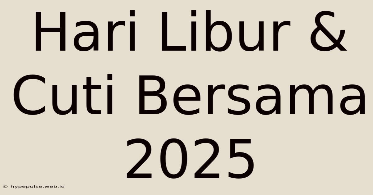 Hari Libur & Cuti Bersama 2025