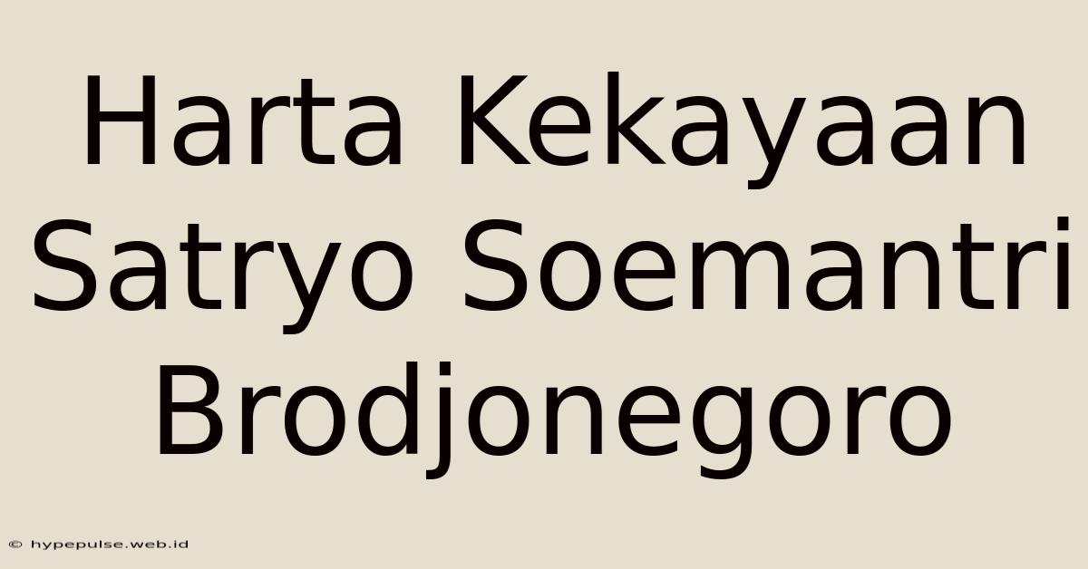 Harta Kekayaan Satryo Soemantri Brodjonegoro