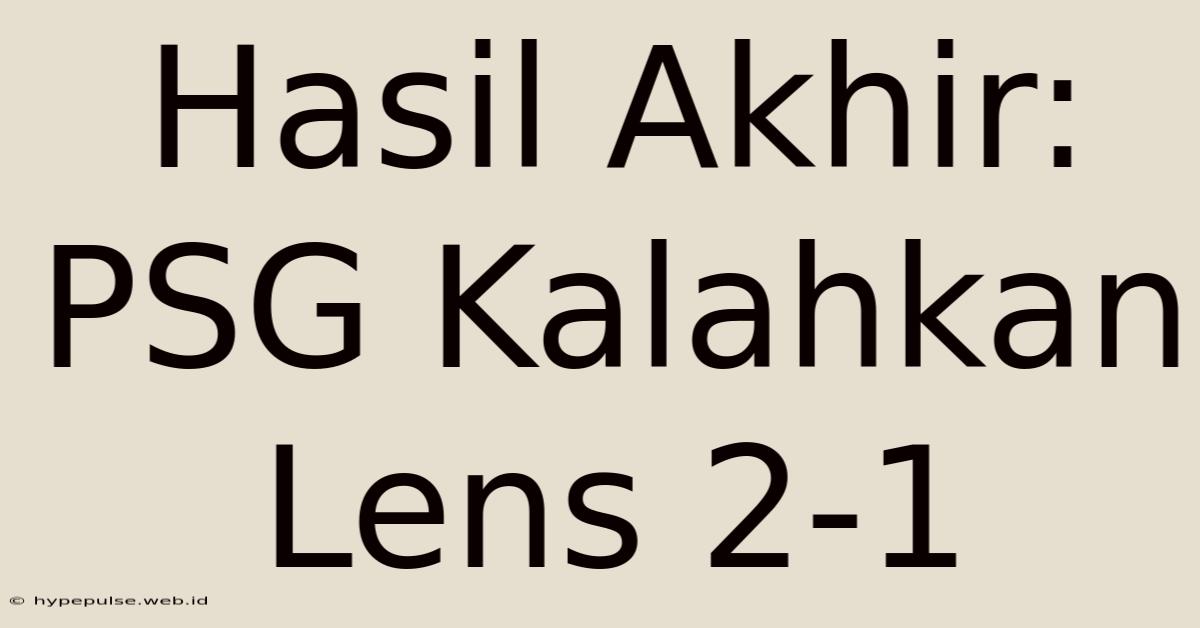 Hasil Akhir: PSG Kalahkan Lens 2-1