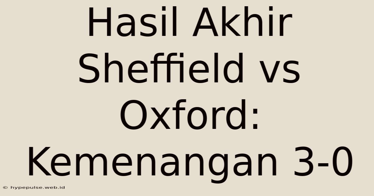 Hasil Akhir Sheffield Vs Oxford: Kemenangan 3-0