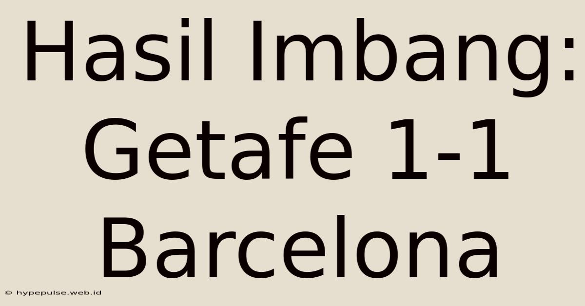 Hasil Imbang: Getafe 1-1 Barcelona