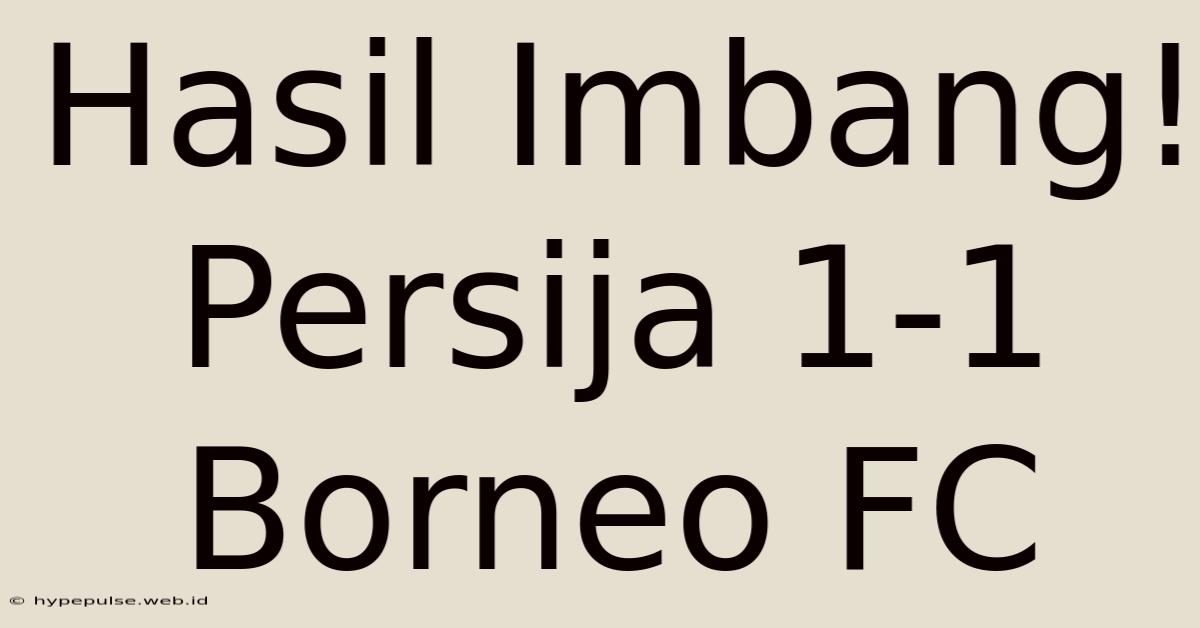 Hasil Imbang! Persija 1-1 Borneo FC