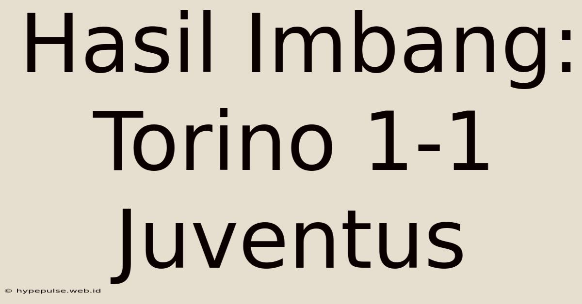 Hasil Imbang: Torino 1-1 Juventus