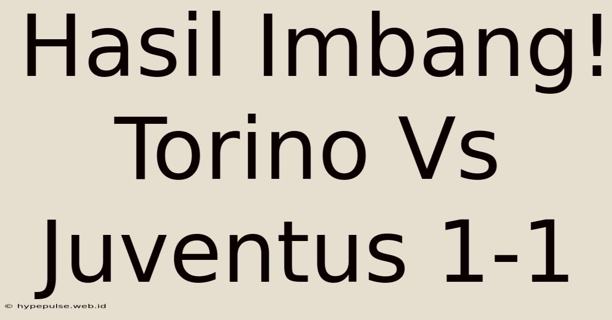 Hasil Imbang! Torino Vs Juventus 1-1