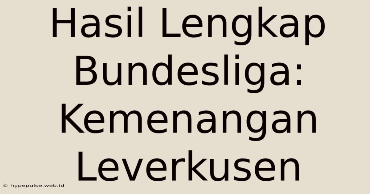 Hasil Lengkap Bundesliga: Kemenangan Leverkusen