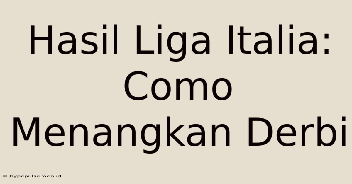 Hasil Liga Italia: Como Menangkan Derbi