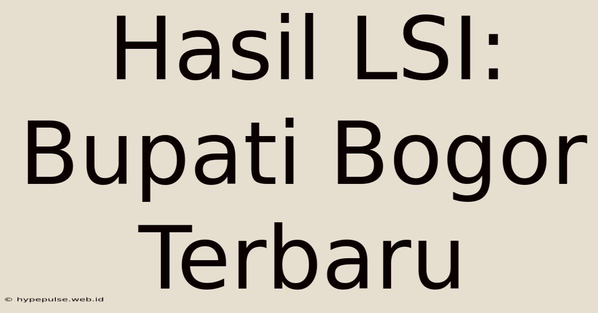 Hasil LSI: Bupati Bogor Terbaru