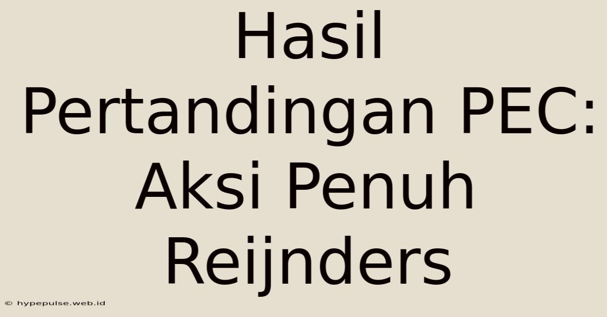 Hasil Pertandingan PEC: Aksi Penuh Reijnders