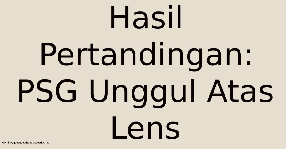 Hasil Pertandingan: PSG Unggul Atas Lens