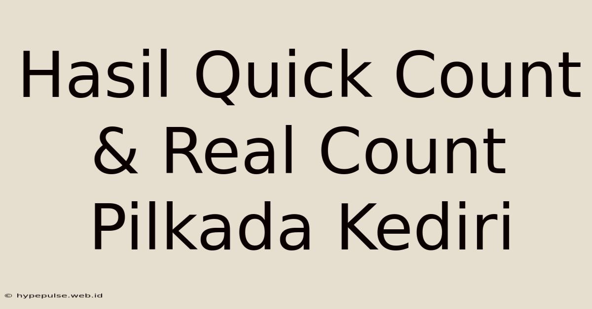 Hasil Quick Count & Real Count Pilkada Kediri