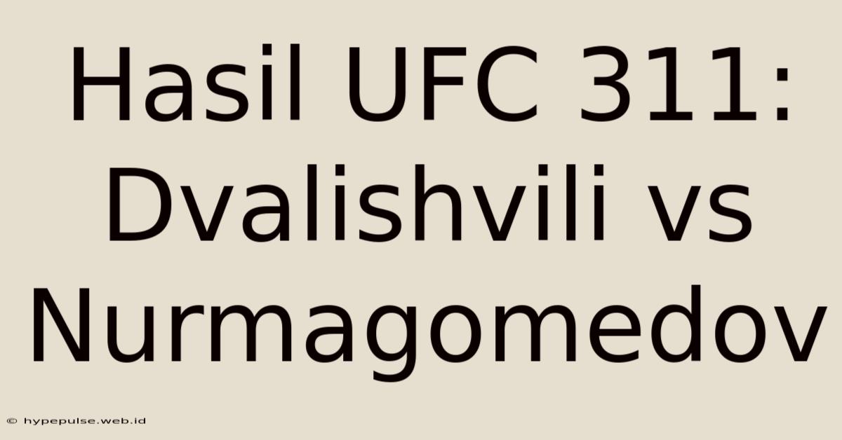 Hasil UFC 311: Dvalishvili Vs Nurmagomedov