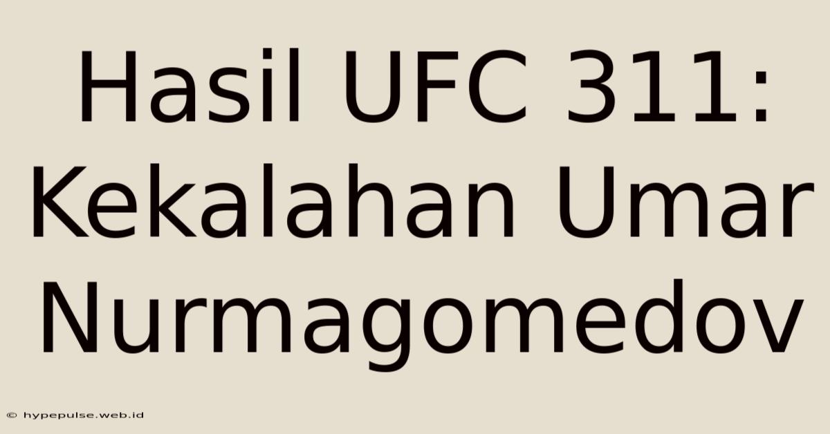 Hasil UFC 311: Kekalahan Umar Nurmagomedov