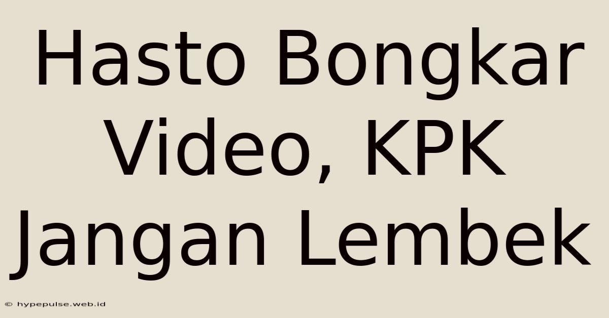 Hasto Bongkar Video, KPK Jangan Lembek