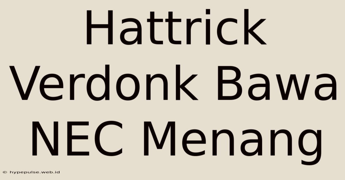 Hattrick Verdonk Bawa NEC Menang