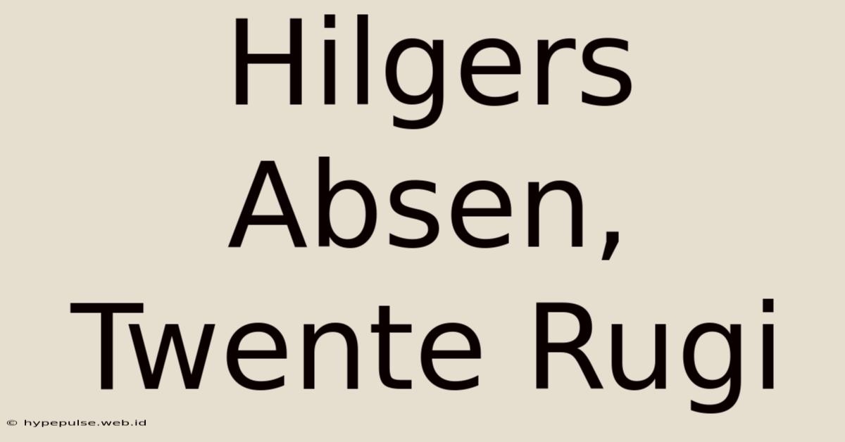 Hilgers Absen, Twente Rugi