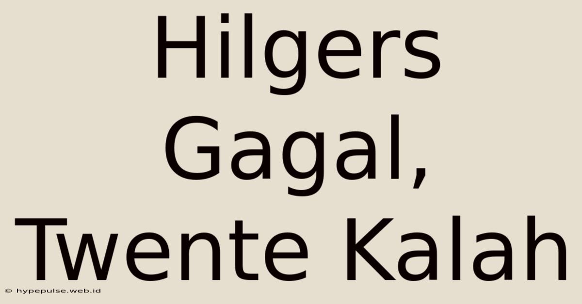 Hilgers Gagal, Twente Kalah