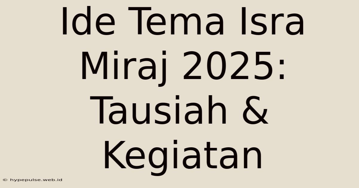 Ide Tema Isra Miraj 2025: Tausiah & Kegiatan