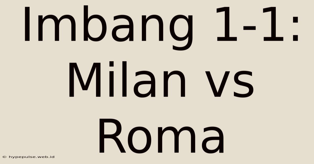 Imbang 1-1: Milan Vs Roma