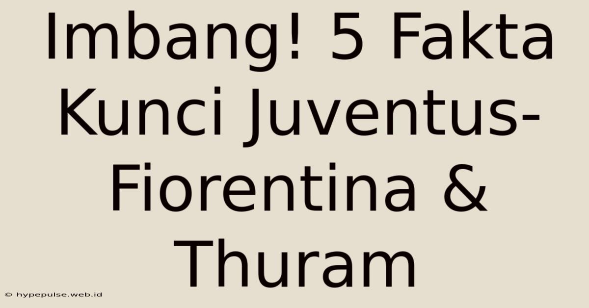 Imbang! 5 Fakta Kunci Juventus-Fiorentina & Thuram