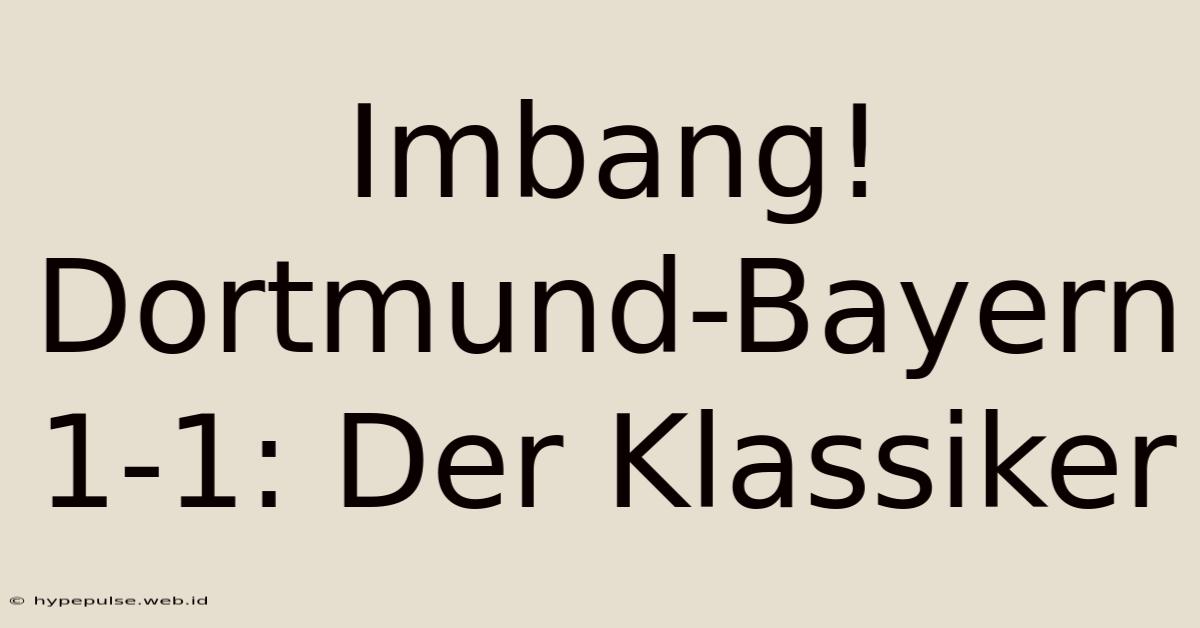 Imbang! Dortmund-Bayern 1-1: Der Klassiker