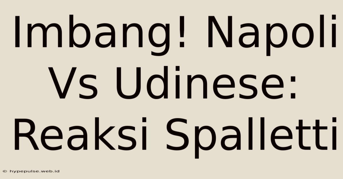 Imbang! Napoli Vs Udinese: Reaksi Spalletti