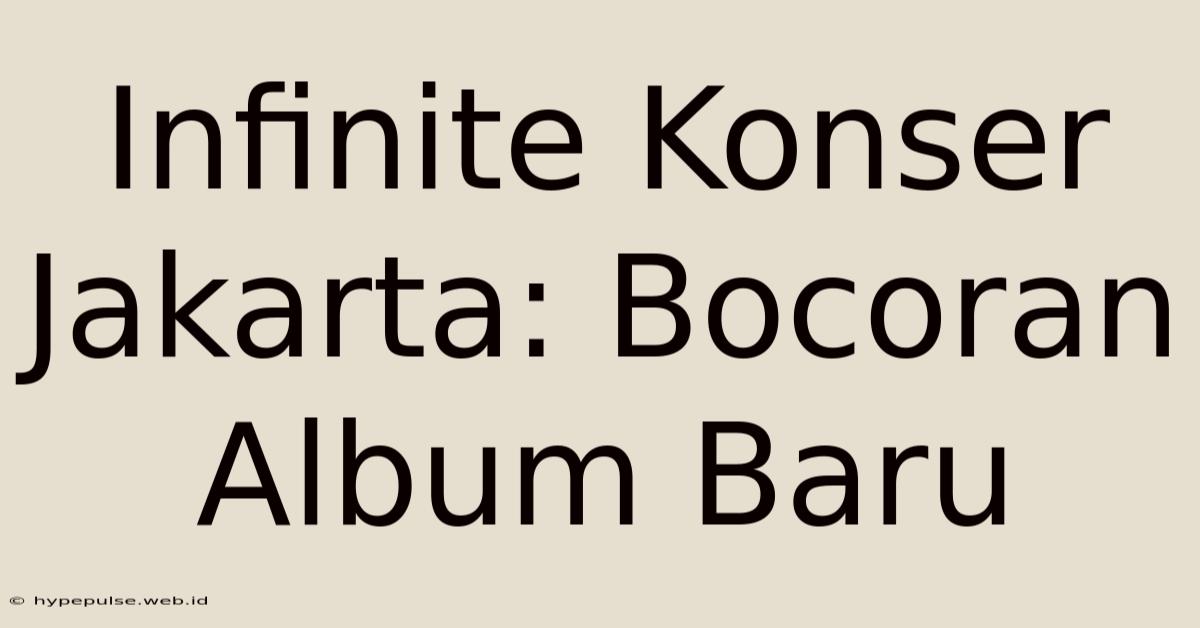 Infinite Konser Jakarta: Bocoran Album Baru