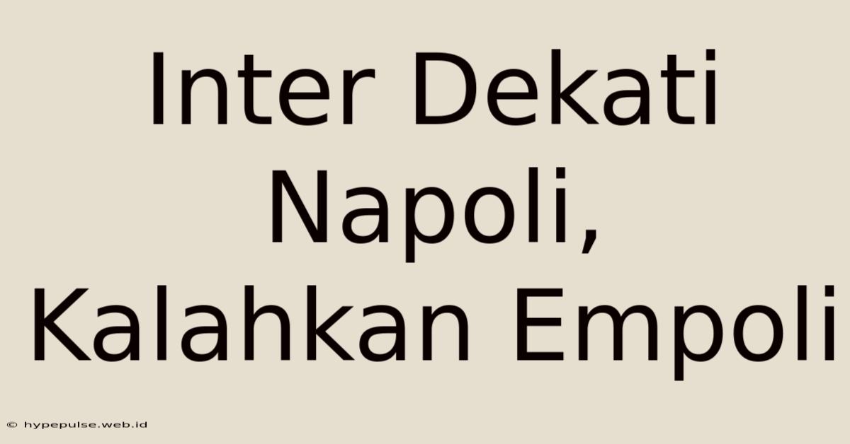 Inter Dekati Napoli, Kalahkan Empoli