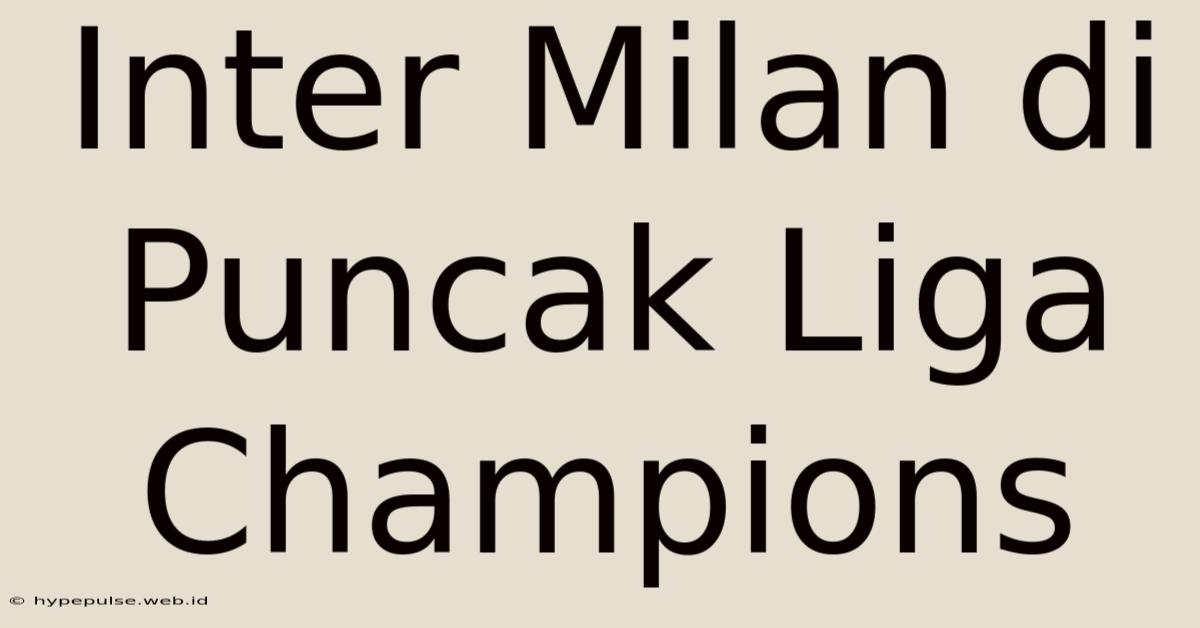 Inter Milan Di Puncak Liga Champions