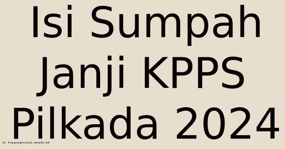 Isi Sumpah Janji KPPS Pilkada 2024