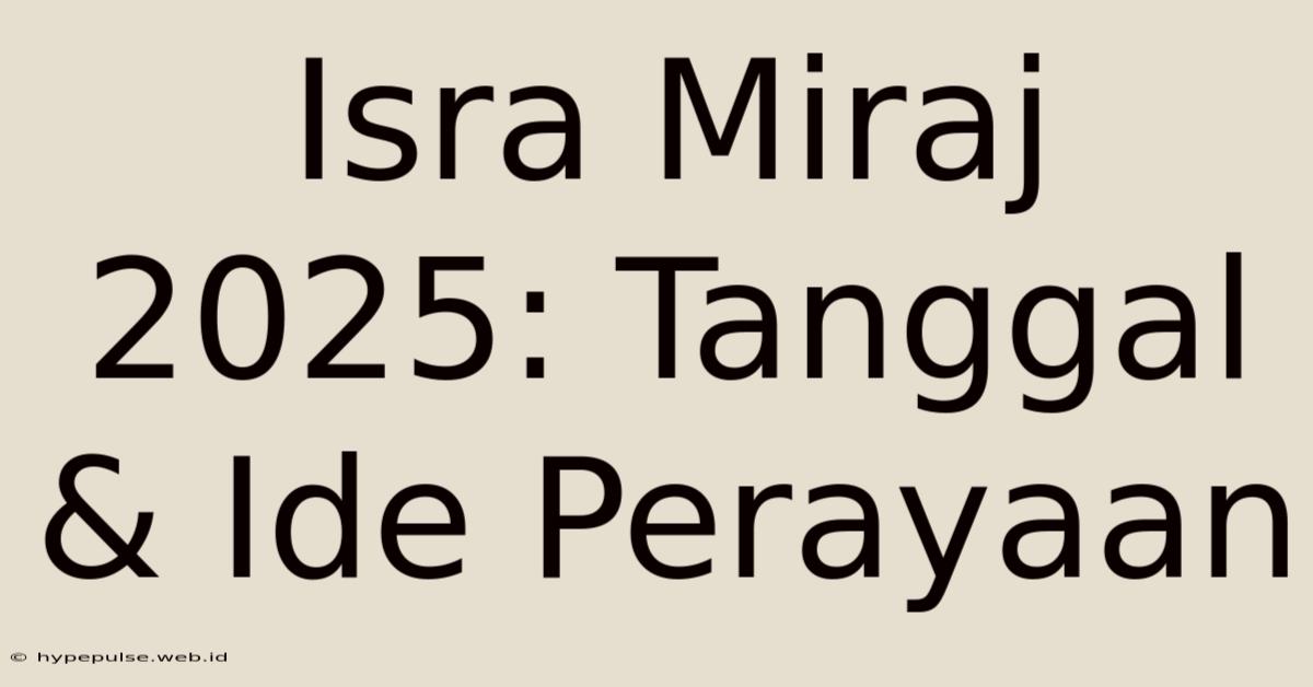 Isra Miraj 2025: Tanggal & Ide Perayaan