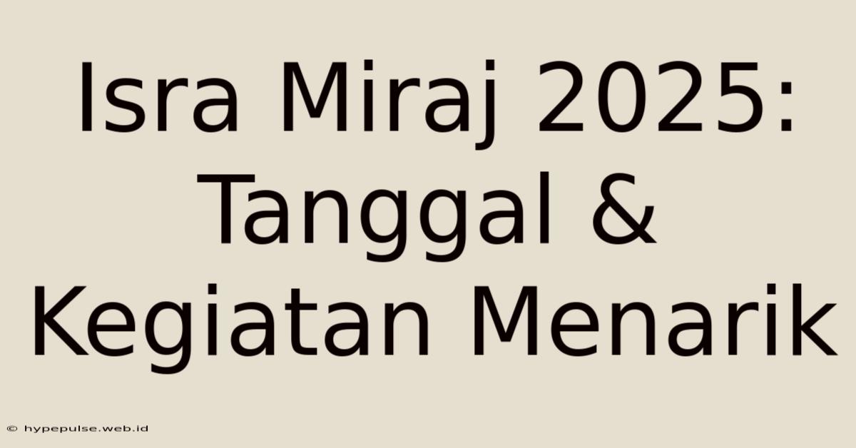 Isra Miraj 2025:  Tanggal & Kegiatan Menarik