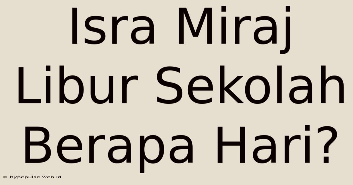 Isra Miraj Libur Sekolah Berapa Hari?