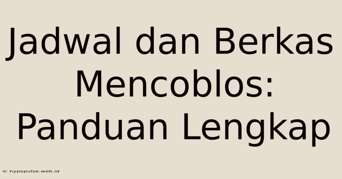 Jadwal Dan Berkas Mencoblos: Panduan Lengkap