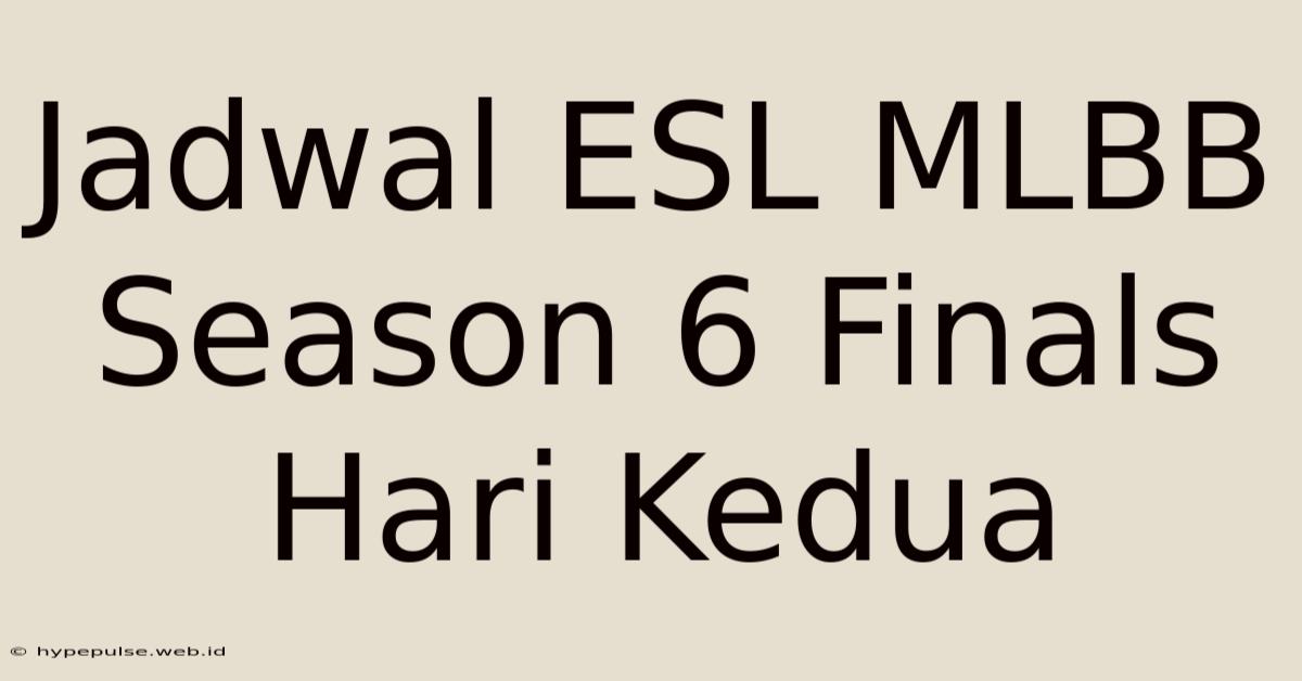 Jadwal ESL MLBB Season 6 Finals Hari Kedua