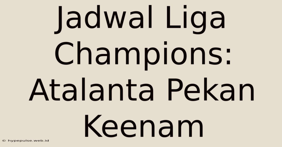 Jadwal Liga Champions: Atalanta Pekan Keenam